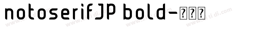 notoserifJP bold字体转换